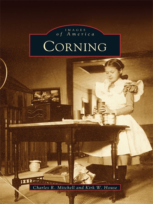Title details for Corning by Charles R. Mitchell - Available